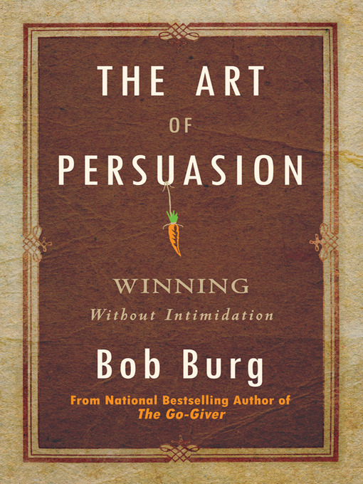 Title details for The Art of Persuasion by Bob Burg - Available